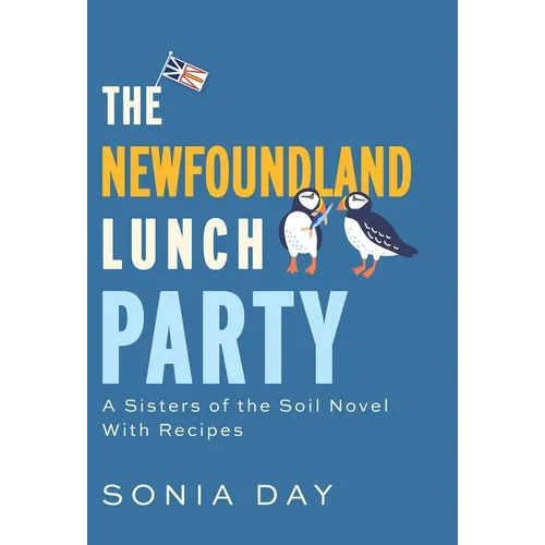 The Newfoundland Lunch Party: A Sisters of the Soil Novel With Recipes - Hardcover