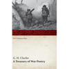 A Treasury of War Poetry: British and American Poems of the World War 1914-1917 (Wwi Centenary Series) - Paperback