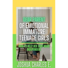 Dear Parent of Emotional Immature Teenage Girls: How to Help Her Gain More Independent - Paperback