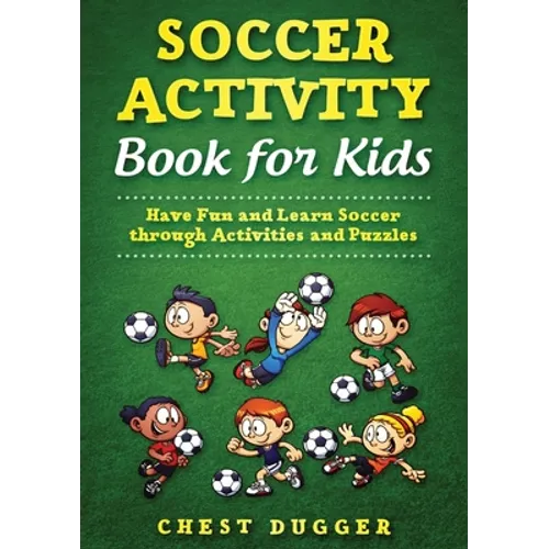 Youth Soccer Dribbling Skills and Drills: 100 Soccer Drills and Training Tips to Dribble Past the Competition - Paperback