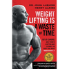 Weight Lifting Is a Waste of Time: So Is Cardio, and There's a Better Way to Have the Body You Want - Paperback