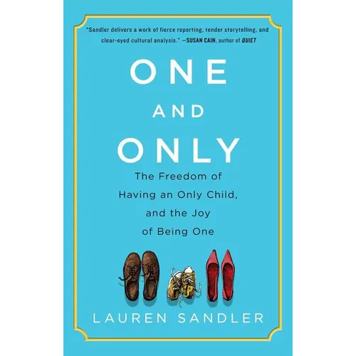 One and Only: The Freedom of Having an Only Child, and the Joy of Being One - Paperback