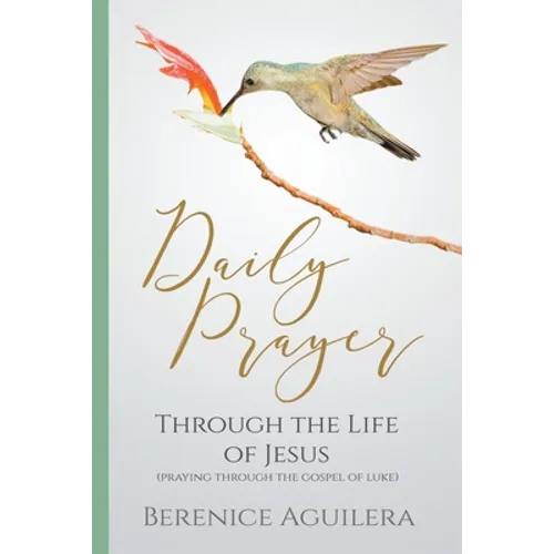 Daily Prayer through the Life of Jesus (Praying through the Gospel of Luke) - Paperback