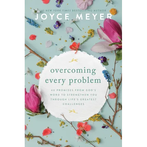 Overcoming Every Problem: 40 Promises from God's Word to Strengthen You Through Life's Greatest Challenges - Hardcover