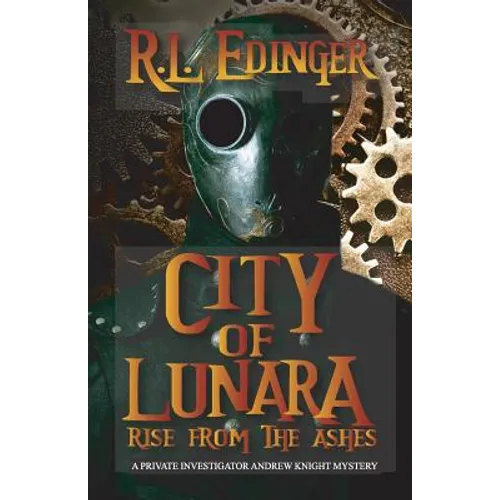 City of Lunara... Rise from the Ashes: A Private Investigatotr Andrew Knight Mystery - Paperback