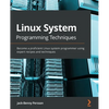 Linux System Programming Techniques: Become a proficient Linux system programmer using expert recipes and techniques - Paperback