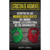 Estructura de Argumento: Secretos de los Mejores Debatientes del Mundo - Domine la Estructura de los Argumentos (Spanish Edition) - Hardcover