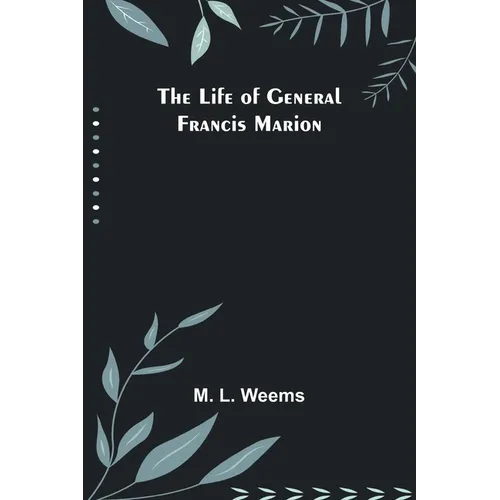 The Life of General Francis Marion - Paperback