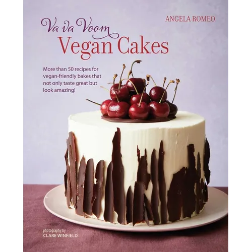 Va Va Voom Vegan Cakes: More Than 50 Recipes for Vegan-Friendly Bakes That Not Only Taste Great But Look Amazing! - Hardcover