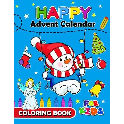 Happy Advent Calendar Coloring Book for Kids: Christmas Coloring Book for Children, boy, girls, kids Ages 2-4,3-5,4-8 - Paperback