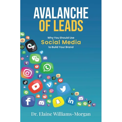 Avalanche of Leads: Why You Should Use Social Media to Build Your Brand - Paperback