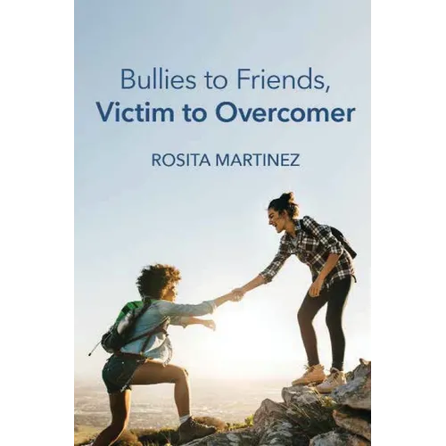 Bullies to Friends, Victim to Overcomer - Paperback