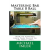Mastering Bar Table 8 Ball: How to Advance your Pool Skills to the Next Level - Paperback