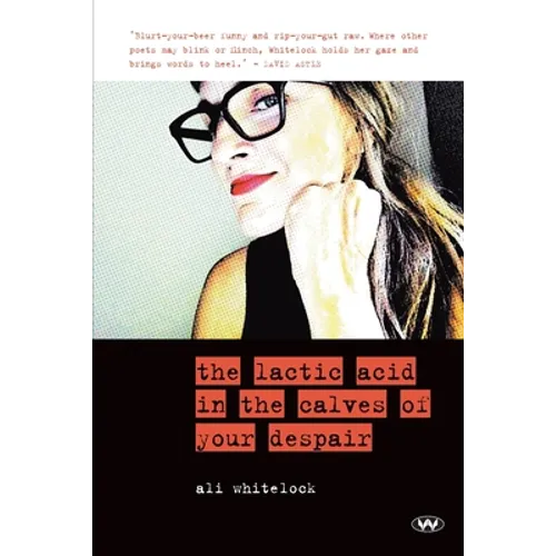 The Lactic Acid in the Calves of Your Despair - Paperback