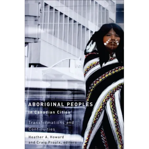 Aboriginal Peoples in Canadian Cities: Transformations and Continuities - Paperback