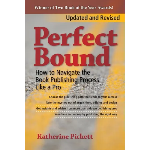 Perfect Bound: How to Navigate the Book Publishing Process Like a Pro (Revised Edition) - Paperback