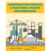 Construction Vehicles & Tractors & Trucks Coloring Book: Digger Dumper Big Truck Crunes Construction Site Countryside Farm - Paperback
