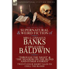 The Collected Supernatural & Weird Fiction of Mrs G. Linnaeus Banks and Mrs Alfred Baldwin: Through the Night &The Shadow on the Blind and Other Stori - Paperback
