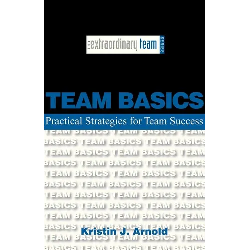 Team Basics: Practical Strategies for Team Success - Paperback