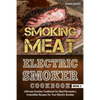 Smoking Meat: Electric Smoker Cookbook: Ultimate Smoker Cookbook for Real Pitmasters, Irresistible Recipes for Your Electric Smoker [ Book 2 ] - Paperback