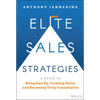 Elite Sales Strategies: A Guide to Being One-Up, Creating Value, and Becoming Truly Consultative - Hardcover
