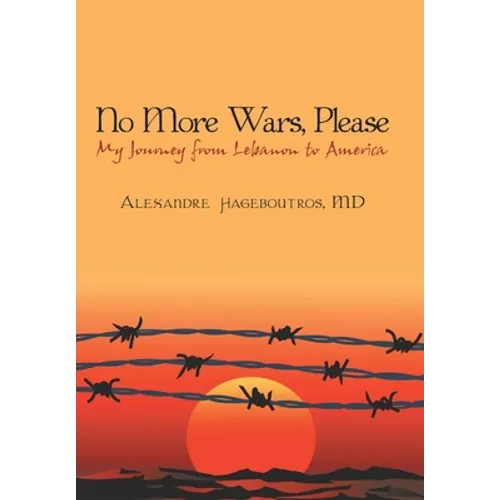 No More Wars, Please: My Journey from Lebanon to America - Hardcover