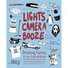 Lights Camera Booze: Drinking Games for Your Favorite Movies Including Anchorman, Big Lebowski, Clueless, Dirty Dancing, Fight Club, Goonies, Home Alo - Paperback