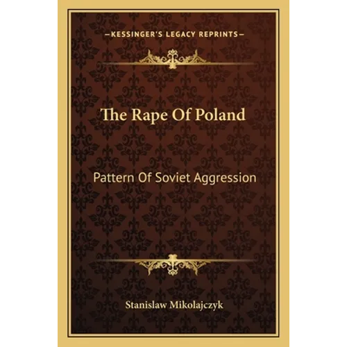 The Rape Of Poland: Pattern Of Soviet Aggression - Paperback