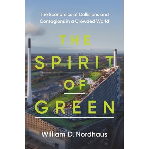 The Spirit of Green: The Economics of Collisions and Contagions in a Crowded World - Paperback