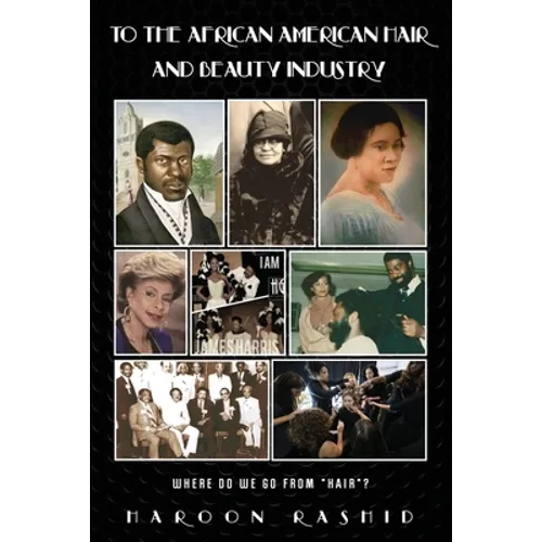 To the African American Hair and Beauty Industry: Where Do We Go from "Hair"? - Paperback