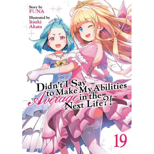 Didn't I Say to Make My Abilities Average in the Next Life?! (Light Novel) Vol. 19 - Paperback