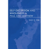 Self-Deception and Wholeness in Paul and Matthew - Paperback