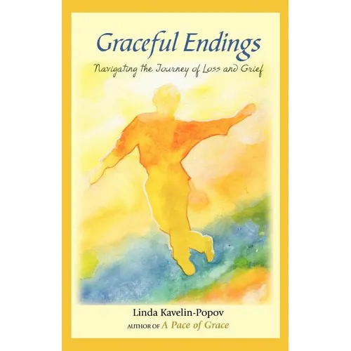 Graceful Endings: Navigating the Journey of Loss and Grief - Paperback