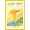Graceful Endings: Navigating the Journey of Loss and Grief - Paperback