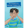 My Anxiety Is Messing Things Up: Volume 4 - Paperback