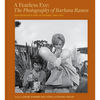 A Fearless Eye: The Photography of Barbara Ramos: San Francisco and California, 1969-1973 - Hardcover