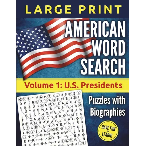 American Word Search - LARGE PRINT, Volume 1: U.S. Presidents: Puzzles and Biographies - Paperback