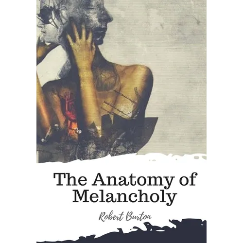 The Anatomy of Melancholy - Paperback