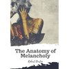 The Anatomy of Melancholy - Paperback