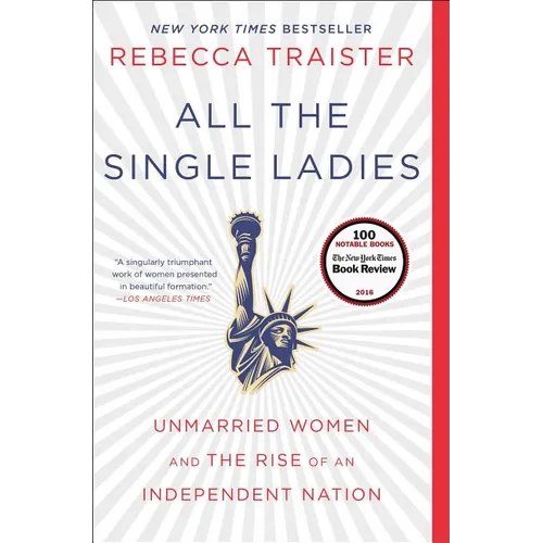 All the Single Ladies: Unmarried Women and the Rise of an Independent Nation - Paperback