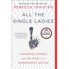 All the Single Ladies: Unmarried Women and the Rise of an Independent Nation - Paperback