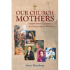 Our Church Mothers: Letters from Leaders at Crossroads in History - Paperback