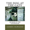 The Dog at the Gate: Murder in the Cotswolds - Paperback