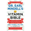 Dr. Earl Mindell's Vitamin Bible: Over 200 Vitamins and Supplements for Improving Health, Wellness, and Longevity - Mass Market Paperbound