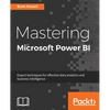 Mastering Microsoft Power BI: Expert techniques for effective data analytics and business intelligence - Paperback