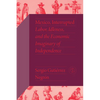 Mexico, Interrupted: Labor, Idleness, and the Economic Imaginary of Independence - Paperback