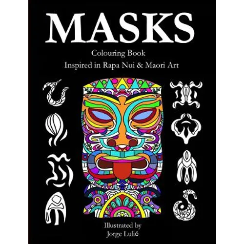 Masks - Colouring Book - Inspired in Rapa Nui & Maori Art: Inspired in Rapa Nui & Maori Art - Paperback