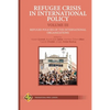 Refugee Crisis in International Policy Volume III - Refugee Policies of the International Organizations - Paperback