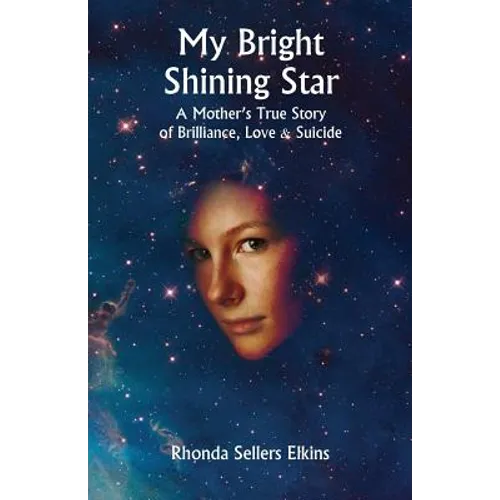 My Bright Shining Star: A Mother's True Story of Brilliance, Love and Suicide - Paperback