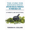 The Cure For Adolescence: Applying Biblical Principles To Your Daily Life - Paperback